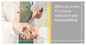 It may be time to outsource your medical billing.
